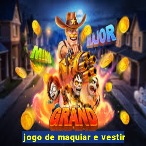 jogo de maquiar e vestir